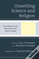 Unsettling Science And Religion