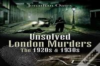 Unsolved London Murders: The 1920s & 1930s