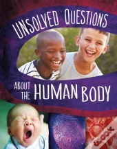 Unsolved Questions About The Human Body