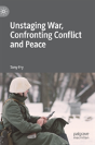 Unstaging War, Confronting Conflict And Peace - Preview