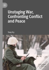 Unstaging War, Confronting Conflict And Peace