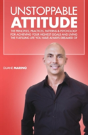 Unstoppable Attitude: The Principles, Practices, Patterns & Psychology For Achieving Your Highest Goals And Living The Fulfilling Life You Have Always - Preview