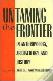 Capa do artigo Untaming The Frontier In Anthropology, Archaeology, And History