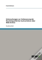 Untersuchungen Zur Verbesserung Der Resultatqualitat Bei Suchverfahren Uber Web-Archive
