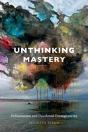Unthinking Mastery - Preview