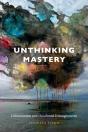 Unthinking Mastery - Preview