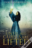 Until All Curses Are Lifted