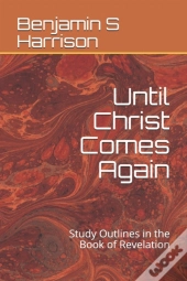 Until Christ Comes Again