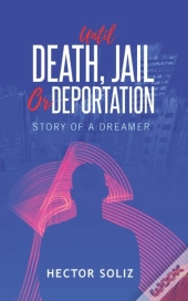 Until Death, Jail, Or Deportation