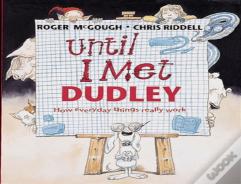 Until I Met Dudley