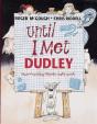 Until I Met Dudley - Preview