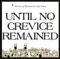 Until No Crevice Remained - Preview