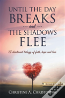 Until The Day Breaks And The Shadows Flee