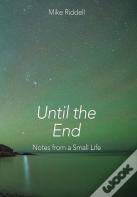 Until The End