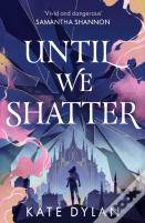 Until We Shatter