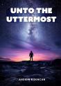 Unto The Uttermost - Preview