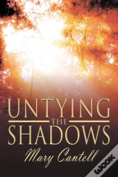 Untying The Shadows