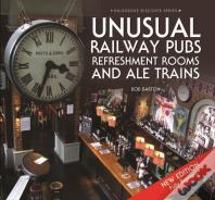 Unusual Railway Pubs, Refreshment Rooms And Ale Trains