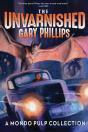 Unvarnished Gary Phillips: A Mondo Pulp Collection - Preview