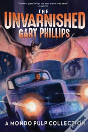Capa do artigo Unvarnished Gary Phillips: A Mondo Pulp Collection
