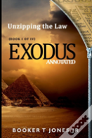 Unzipping The Law Exodus Annotated