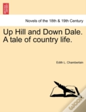 Up Hill And Down Dale. A Tale Of Country Life.