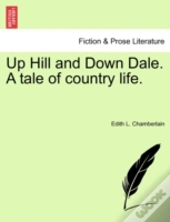 Up Hill And Down Dale. A Tale Of Country Life.