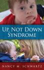 Up, Not Down Syndrome: Uplifting Lessons - Preview