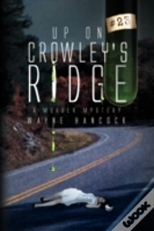 Up On Crowley'S Ridge: A Murder Mystery