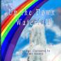 Up The Down Waterfall - Preview
