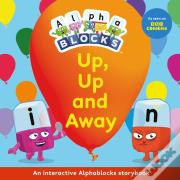 Up, Up And Away: An Interactive Alphablocks Storybook