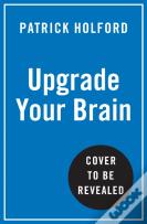 Upgrade Your Brain