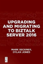 Upgrading And Migrating To Biztalk Server 2016 - Preview
