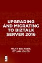 Upgrading And Migrating To Biztalk Server 2016 - Preview