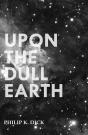 Upon The Dull Earth - Preview