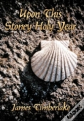 Upon This Stoney Holy Year