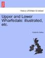 Upper And Lower Wharfedale: Illustrated, - Preview