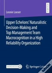 Capa do artigo Upper Echelonsâ€™ Naturalistic Decision-Making And Top Management Team Macrocognition In A High Reliability Organization