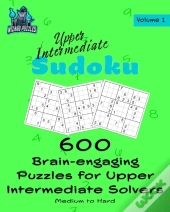 Upper Intermediate Sudoku Volume 1: 600