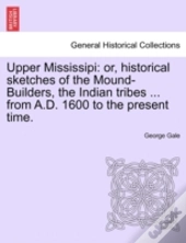 Upper Mississipi: Or, Historical Sketche