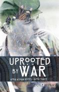 Uprooted By War