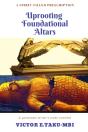 Uprooting Foundational Altars - Preview