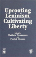 Uprooting Leninism, Cultivating Liberty