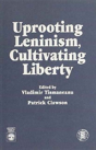 Uprooting Leninism, Cultivating Liberty - Preview