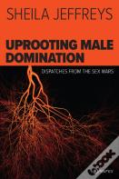 Uprooting Male Domination