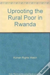 Capa do artigo Uprooting The Rural Poor In Rwanda