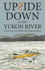 Upside Down In The Yukon River - Preview