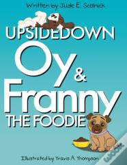 Upside Down Oy & Franny The Foodie