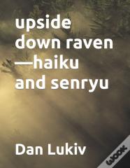 Upside Down Raven-Haiku And Senryu
