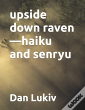 Upside Down Raven-Haiku And Senryu